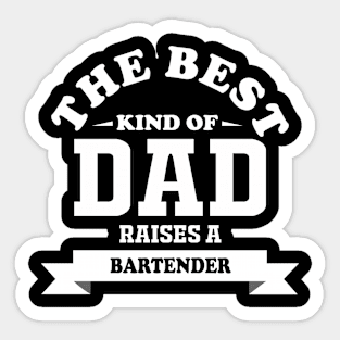 the best kind of dad raises bartender Sticker